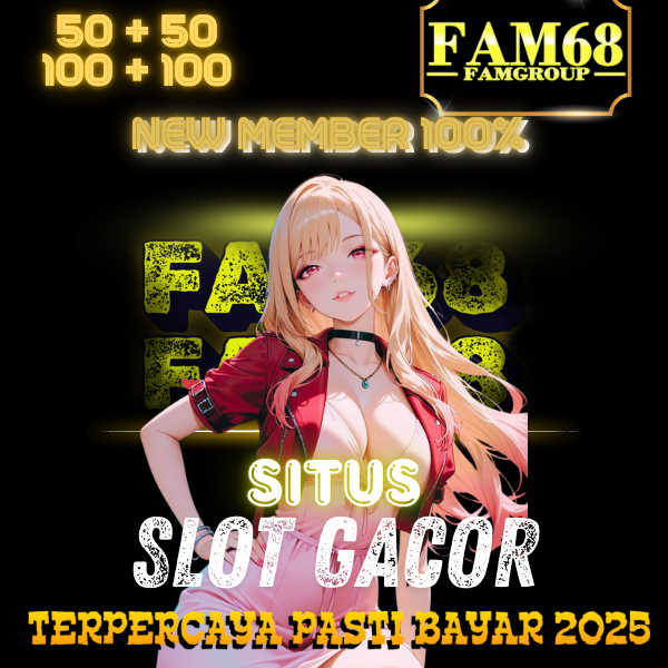 FAM68 : Link Situs Gacor Dengan Pilihan Permainan Terbaik!! image 1