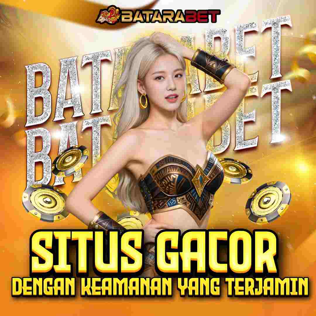 BATARABET : Login Situs Gacor Dengan Keamanan Yang Terjamin